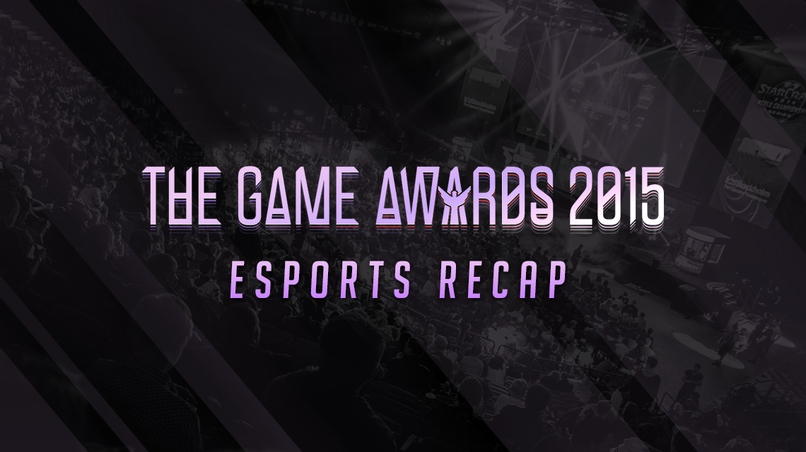 The Game Awards 2015: eSports Recap - Dot Esports