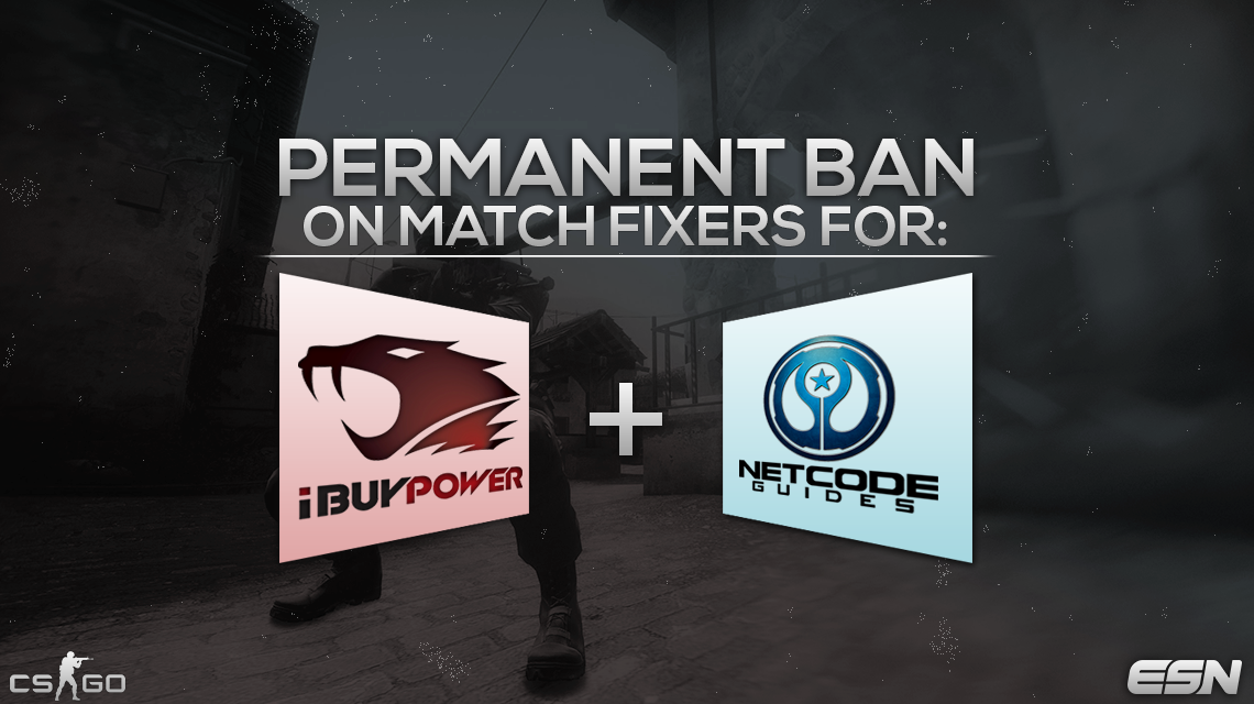 Permanent Ban For IBUYPOWER And NetCodeGuids Match Fixers