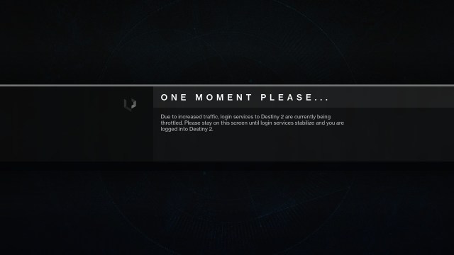 The classic "one moment please..." message on the Destiny 2 login screen, saying the services are being throttled and asking players to stay on this screen "until services stabilize."