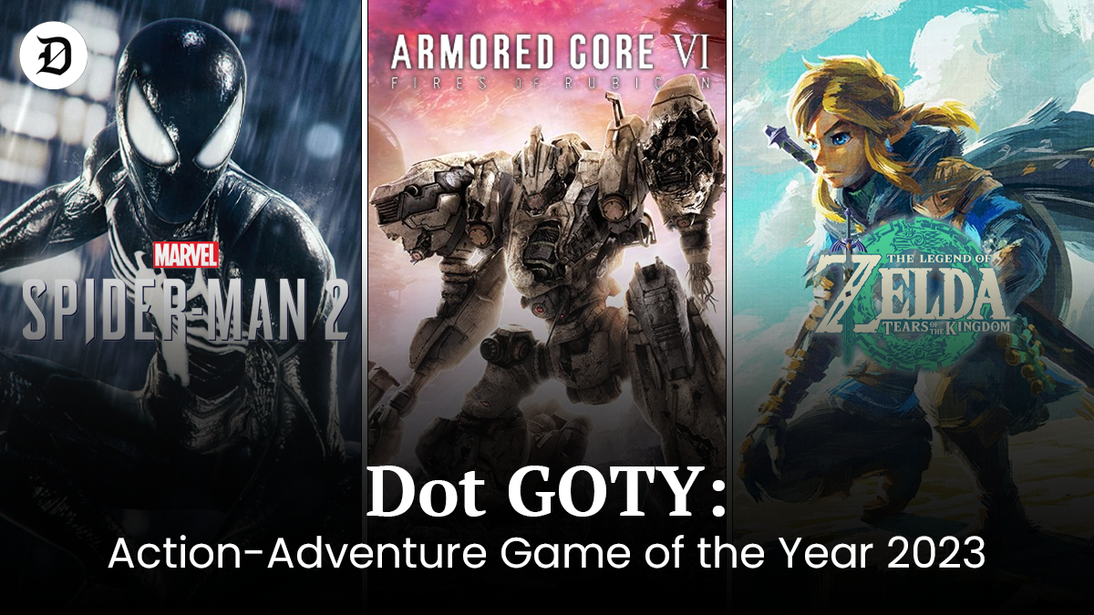Spider-Man 2, Armored Core 6 and Tears of the Kingdom pictures with writing over that says Dot Action Adventure GOTY 2023