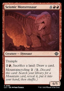 Seismic Monstrosaur is a common dinosaur from Lost Caverns of Ixalan