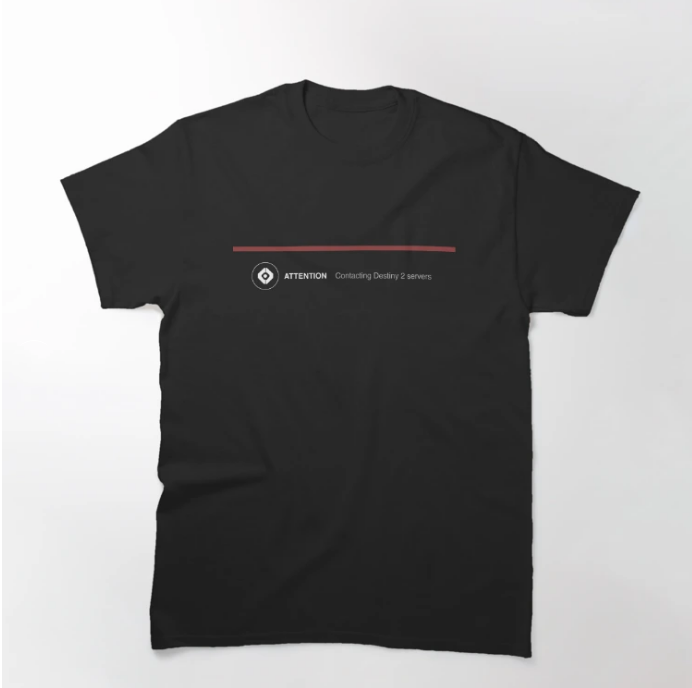 A Destiny 2 Contacting Servers t-shirt