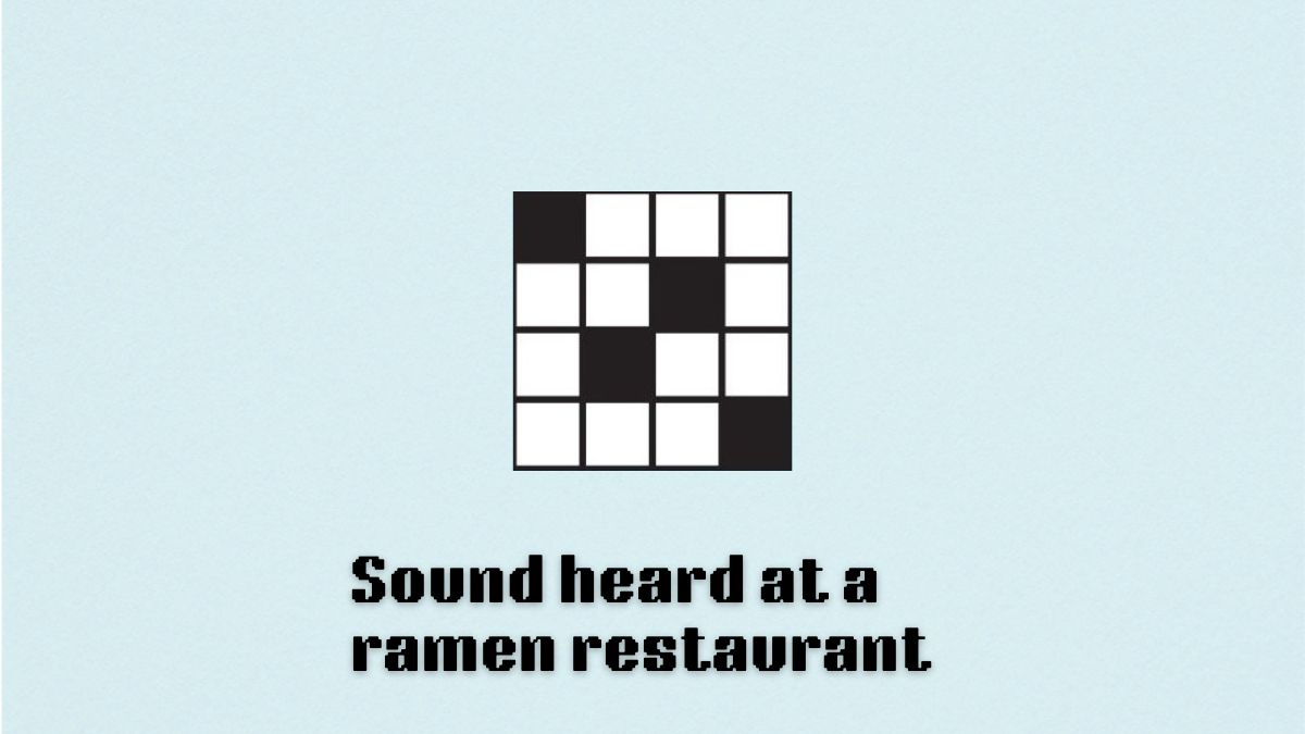 ‘Sound heard at a ramen restaurant’ July 19 NYT Crossword clue hints and answer