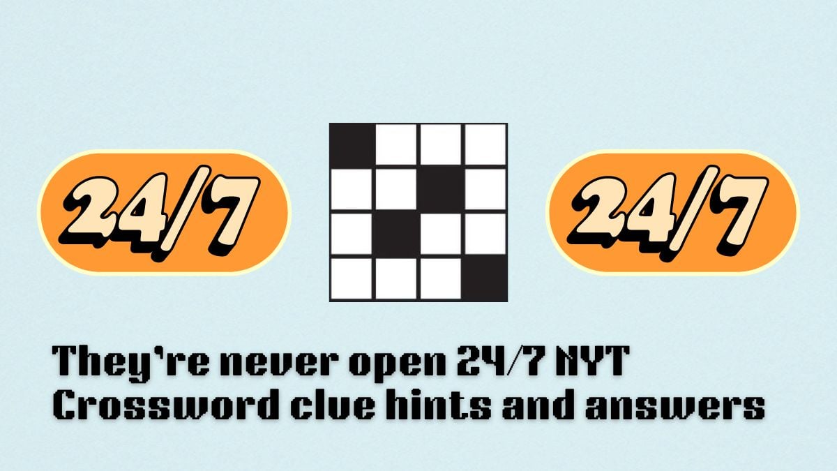 NYT mini crossword they're never open 24/7