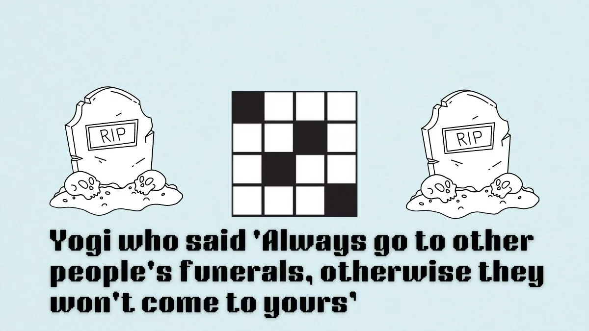 nyt mini crossword yogi who said always go to other people's funerals otherwise they wont come to yours