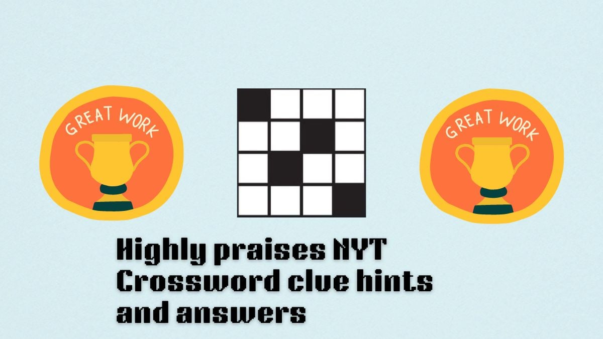 nyt mini crossword highly praises clue