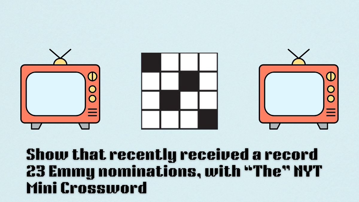 Show that recently received a record 23 Emmy nominations, with The NYT Mini Crossword answers and hints