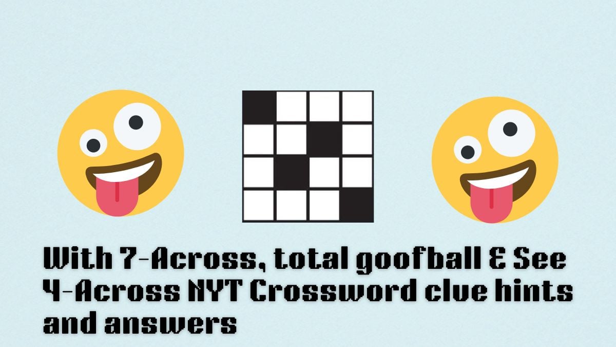 with 7 across total goofball nyt mini crossword clue