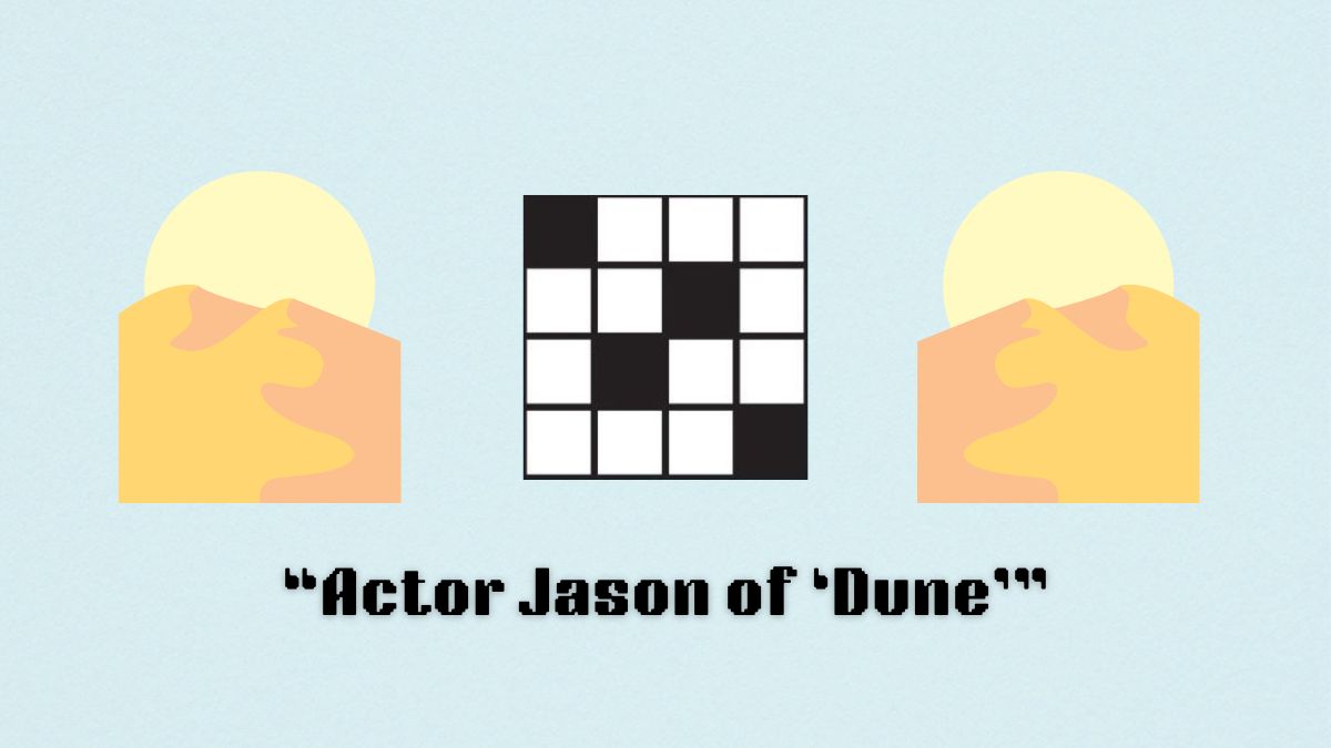 ‘Actor Jason of “Dune”‘ NYT Mini Crossword clue Aug. 13 answer and hints