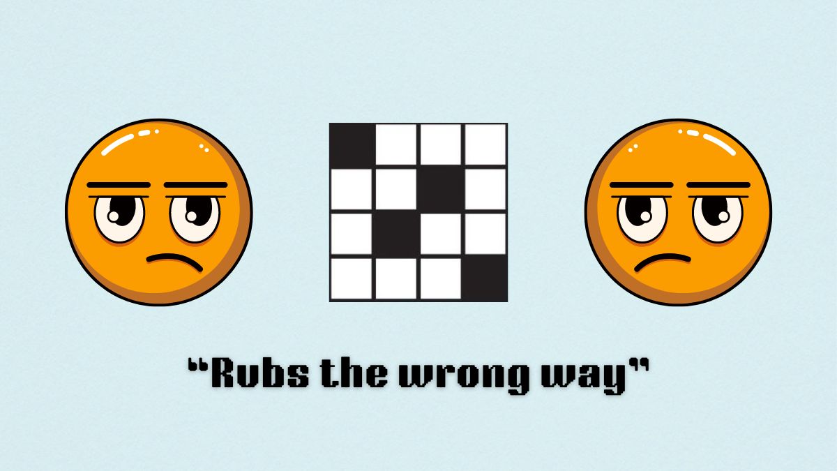 ‘Rubs the wrong way’ NYT Mini Crossword Aug. 8 clue solution and hints