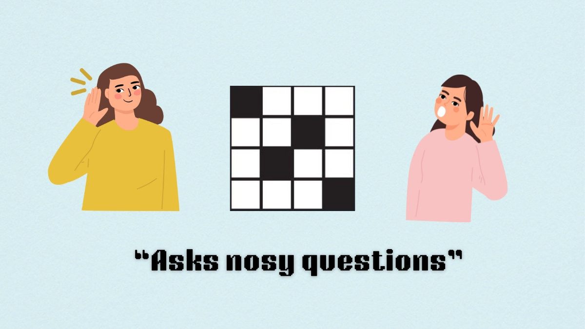 ‘Asks nosy questions’ NYT Mini Crossword clue answer and hints