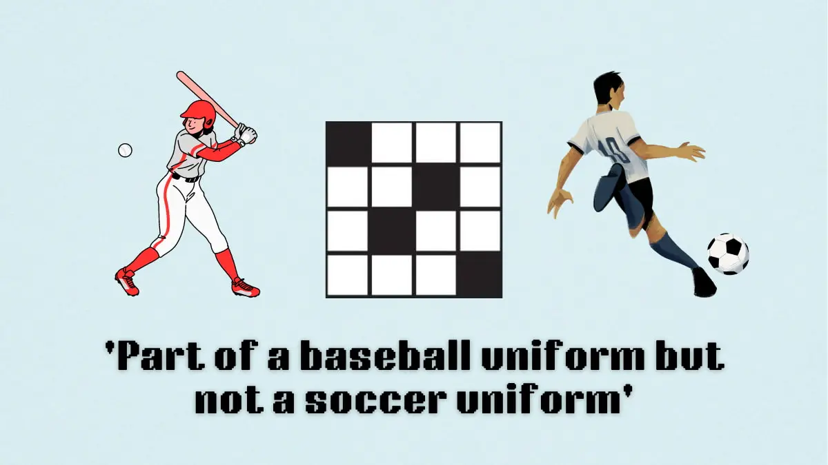 ‘Part of a baseball uniform but not a soccer uniform’ NYT Mini Crossword clue answer and hints