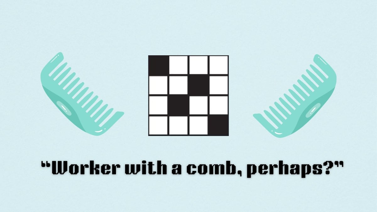 Two combs a clue, worker with a comb, from the nyt mini crossword puzzle.