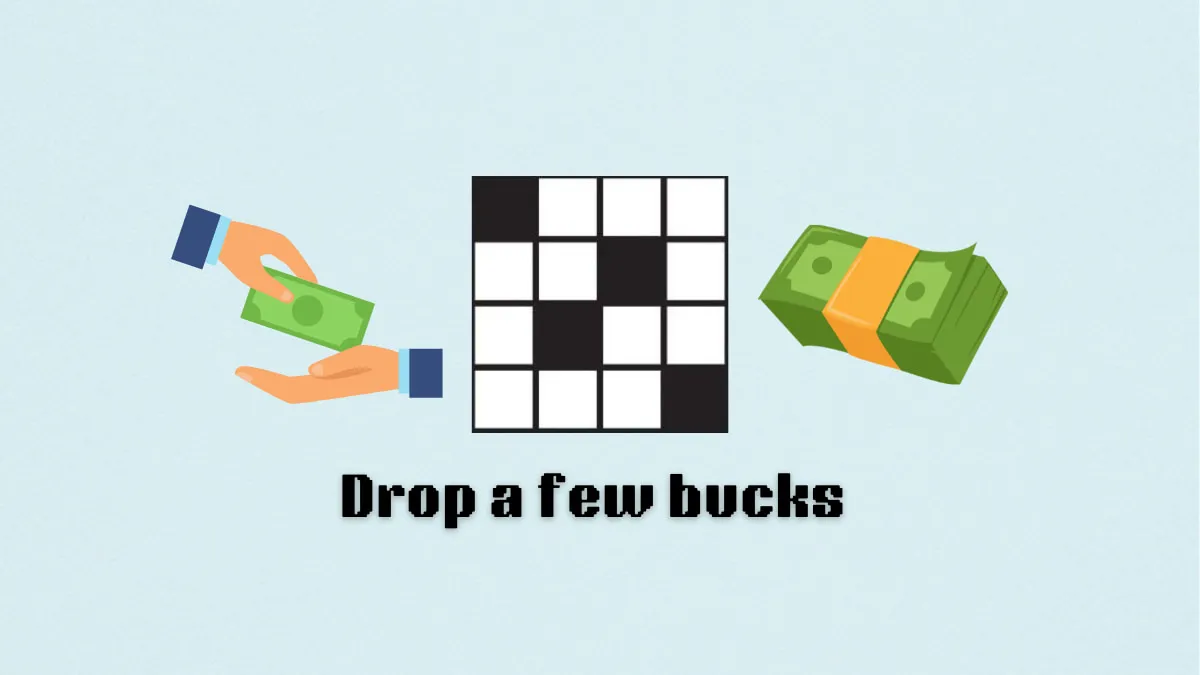 ‘Drop a few bucks’ NYT Mini Crossword puzzle clue answer and hints