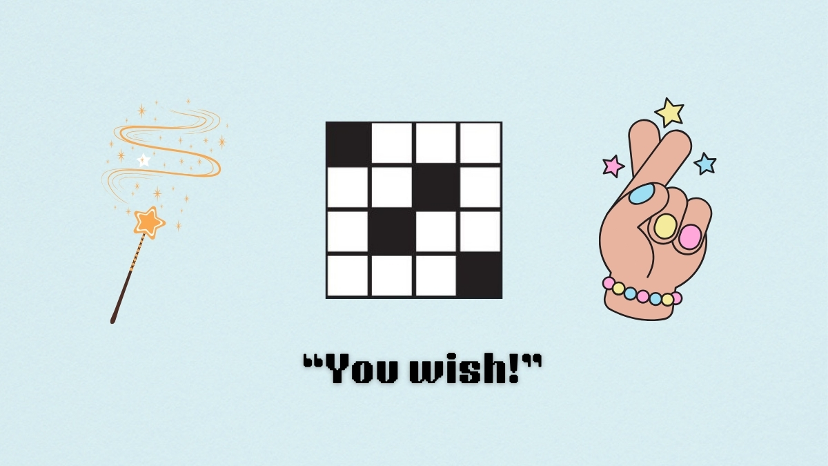 ‘You wish!’ NYT Mini Crossword puzzle clue answer and hints