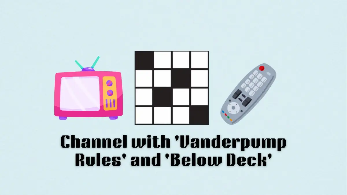 Channel with ‘Vanderpump Rules’ and ‘Below Deck’ NYT Mini Crossword clue answer and hints