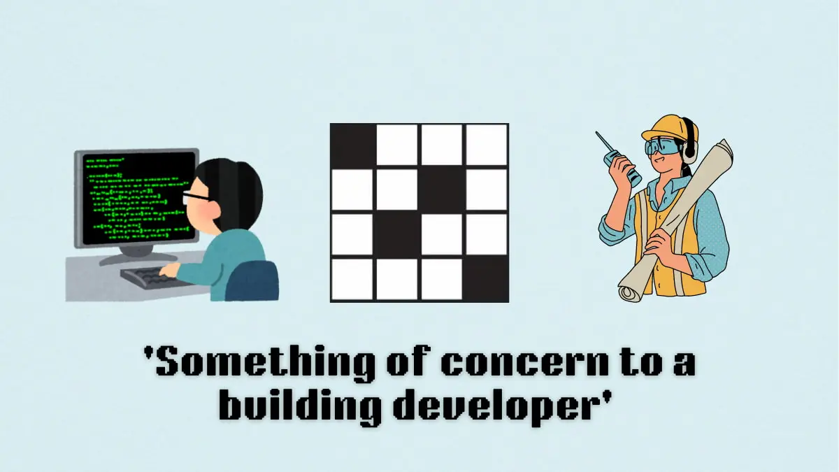 ‘Something of concern to a building developer’ NYT Mini Crossword puzzle clue answer and hints