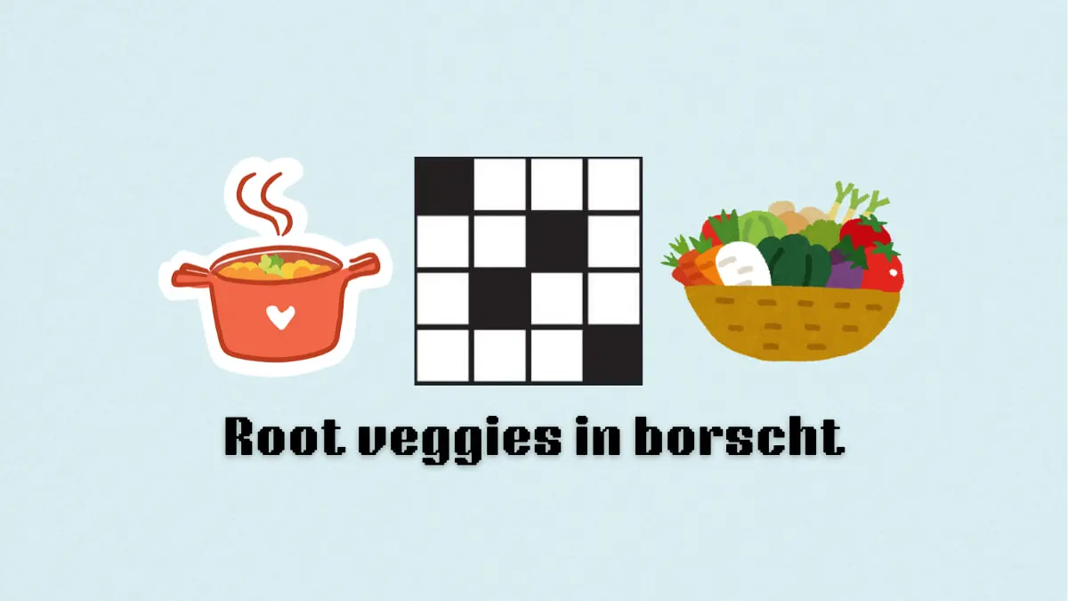 ‘Root veggies in borscht’ NYT Mini Crossword clue answer and hints