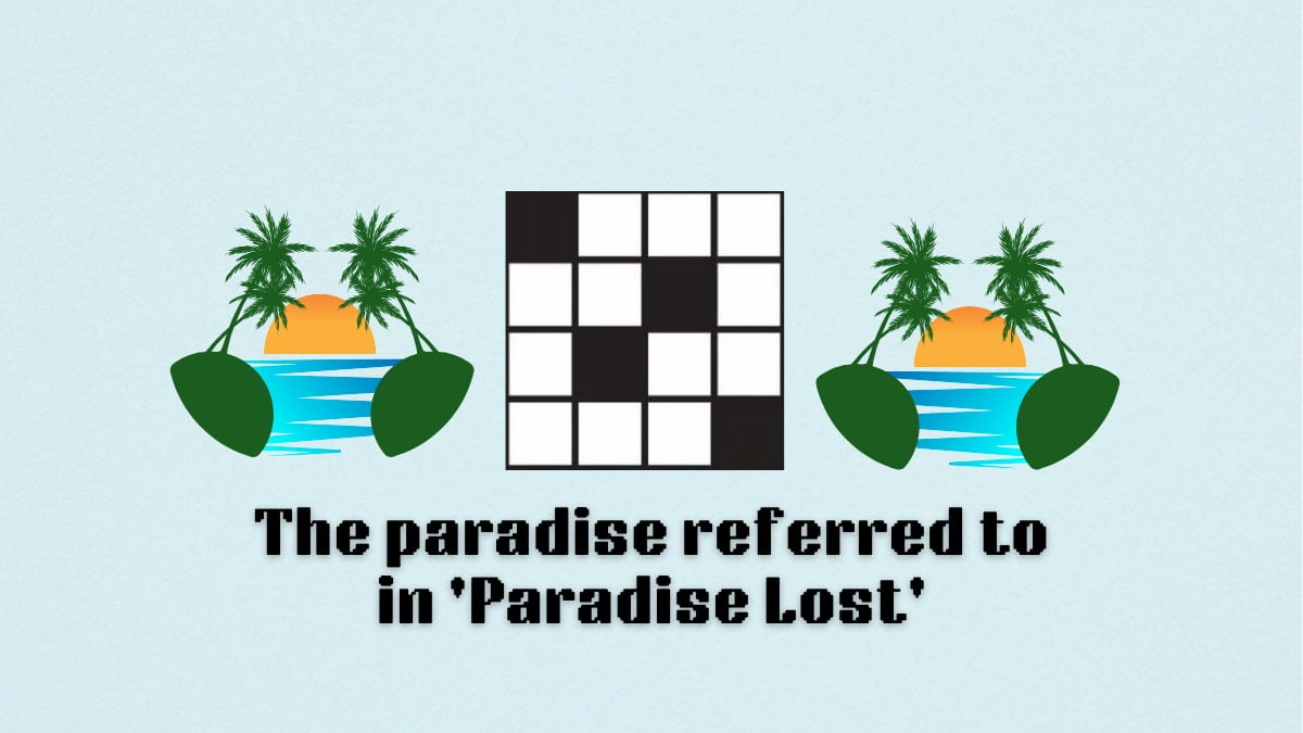 The paradise referred to in Paradise Lost NYT Mini Crossword clue.