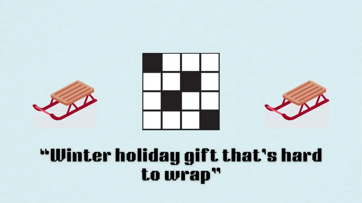 ‘Winter holiday gift that’s hard to wrap’ NYT Mini Crossword puzzle clue answer and hints