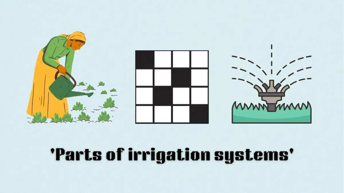 ‘Parts of irrigation systems’ NYT Mini Crossword puzzle clues answer and hints