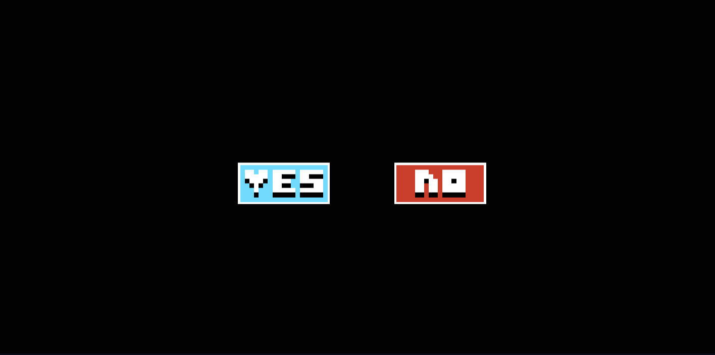 A black screen with a blue box with "Yes" inside it, and a red box with "no" inside it.