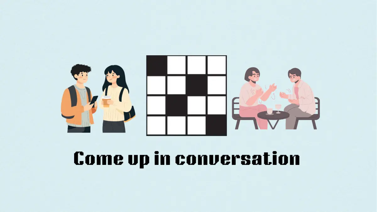 ‘Come up in conversation’ NYT Mini Crossword puzzle clue answer and hints