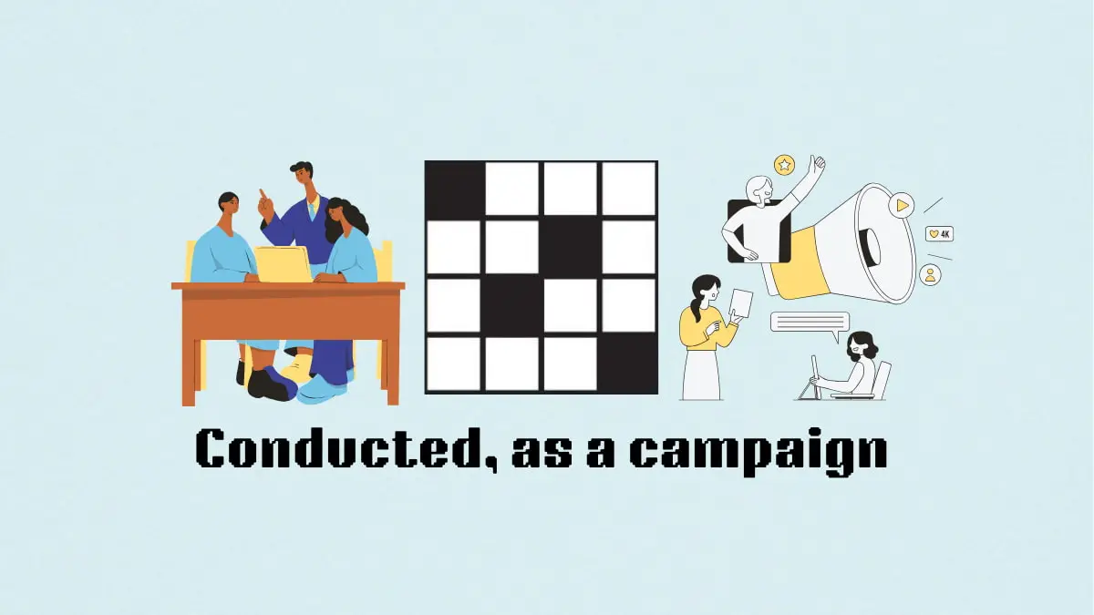 ‘Conducted, as a campaign’ NYT Mini Crossword puzzle clue answer and hints