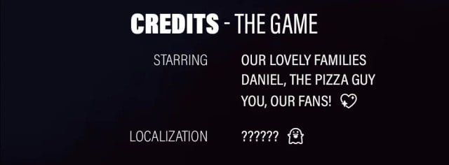 credits for fictional game The Game. starring: our lovely families; daniel, the pizza guy; you, our fans! localization: ??????