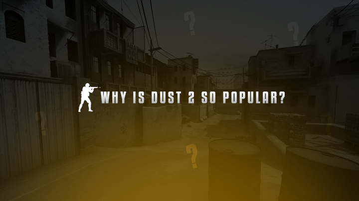 WHY-UIS-DUST-2-SO-POPULAR